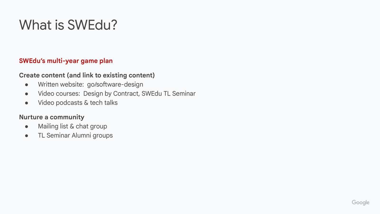 SWEdu's multi-year game plan slide, part 1: Create content (and link to existing content) — written website go/software-design, video courses (Design by Contract, SWEdu TL Seminar), video podcasts and tech talks. Nurture a community — mailing list and chat group, TL Seminar alumni groups.