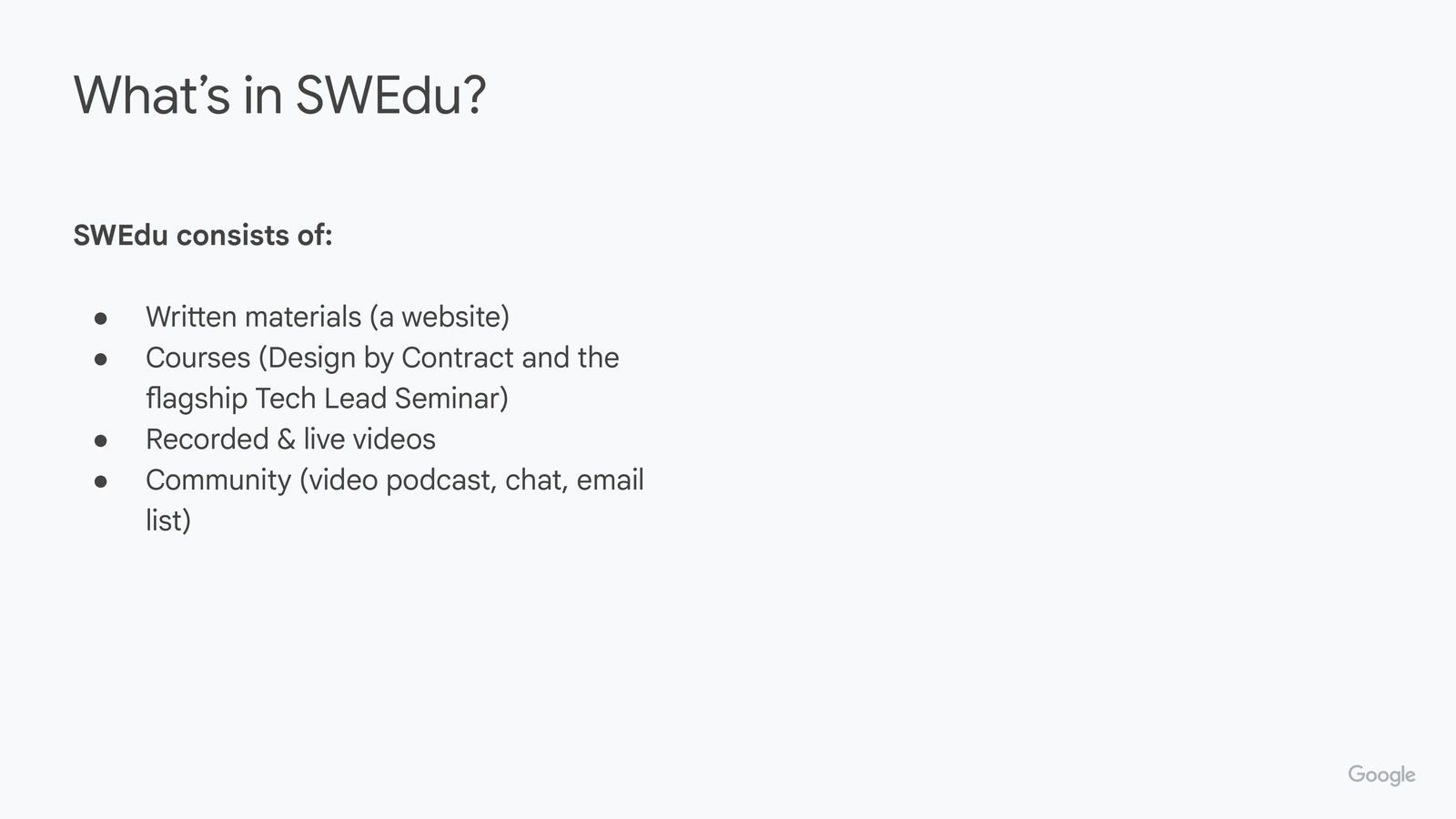 What's in SWEdu? slide: SWEdu consists of written materials (a website), courses (Design by Contract and the flagship Tech Lead Seminar), recorded and live videos, and community (video podcast, chat, email list). Link: go/swedu-tl-seminar.